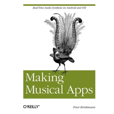 "Making Musical Apps: Real-Time Audio Synthesis on Android and IOS" - "" ("Brinkmann Peter")