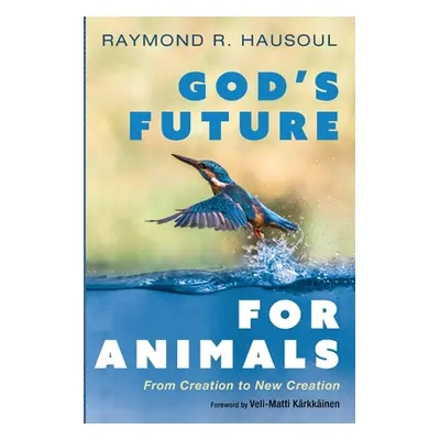 "God's Future for Animals" - "" ("Hausoul Raymond R.")