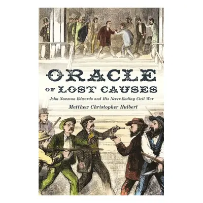 "Oracle of Lost Causes: John Newman Edwards and His Never-Ending Civil War" - "" ("Hulbert Matth