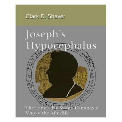 "Joseph's Hypocephalus" - "" ("Shaver Clark D.")