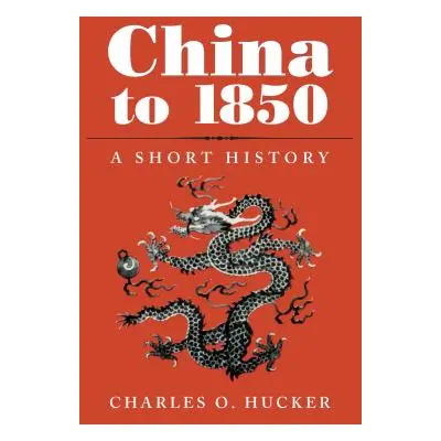 "China to 1850: A Short History" - "" ("Hucker Charles O.")