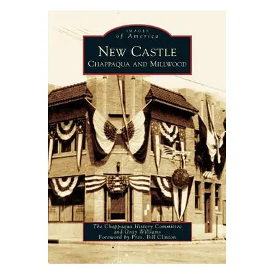 "New Castle: Chappaqua and Millwood" - "" ("Chappaqua History Committee")