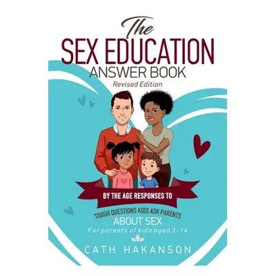 "The Sex Education Answer Book" - "" ("Hakanson Cath")