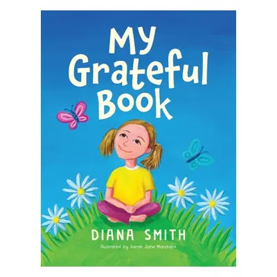 "My Grateful Book: Lessons of Gratitude for Young Hearts and Minds" - "" ("Smith Diana")