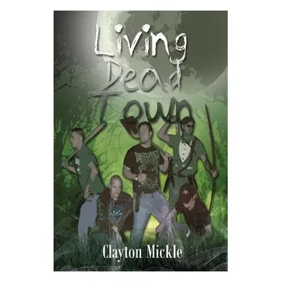 "Living Dead Town" - "" ("Mickle Clayton")