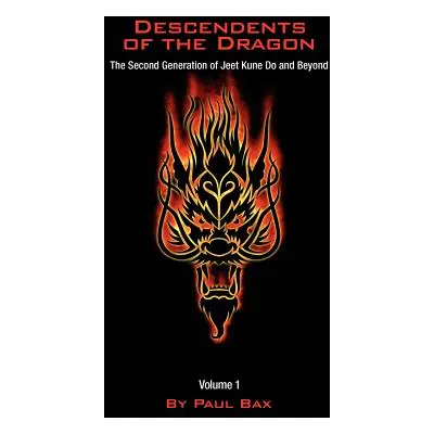 "Descendents of the Dragon: The Next Generation of Jeet Kune Do and Beyond, Vol. 1" - "" ("Bax P