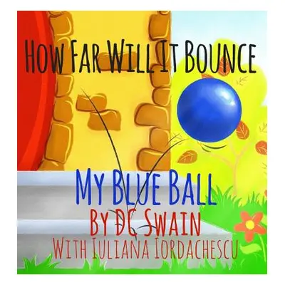 "How Far Will It Bounce?: My Blue Ball" - "" ("Swain DC")