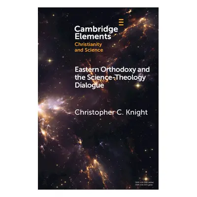 "Eastern Orthodoxy and the Science-Theology Dialogue" - "" ("Knight Christopher C.")