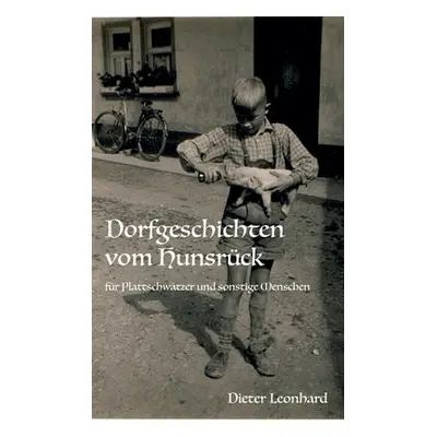 "Dorfgeschichten vom Hunsrck: Fr Plattschwtzer und sonstige Menschen" - "" ("Leonhard Dieter")