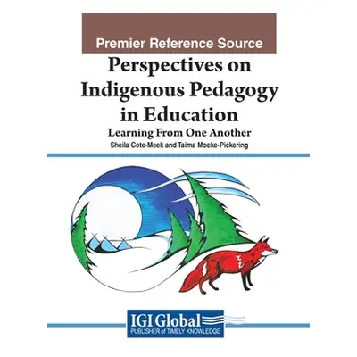 "Perspectives on Indigenous Pedagogy in Education: Learning From One Another" - "" ("Cote-Meek S