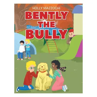 "Bently the Bully" - "" ("Mazzochi Holly")