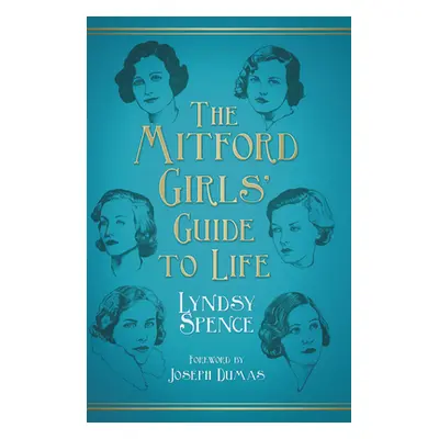 "The Mitford Girls' Guide to Life" - "" ("Spence Lyndsy")