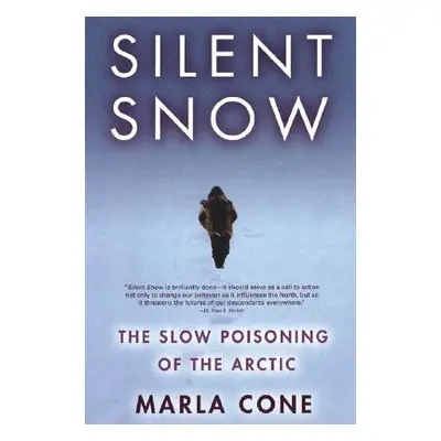 "Silent Snow: The Slow Poisoning of the Arctic" - "" ("Cone Marla")