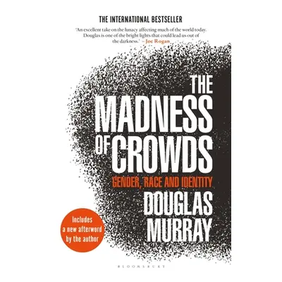 "The Madness of Crowds: Gender, Race and Identity" - "" ("Murray Douglas")