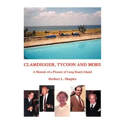 "Clamdigger, Tycoon and More: A Memoir of a Pioneer of Long Beach Island" - "" ("Shapiro Herbert