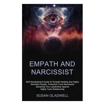 "Empath and Narcissist: Self Development Guide for Empath Healing and Highly Sensitive People, P