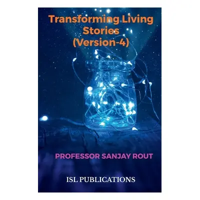 "Transforming Living Stories (Version-4)" - "" ("Rout Sanjay")