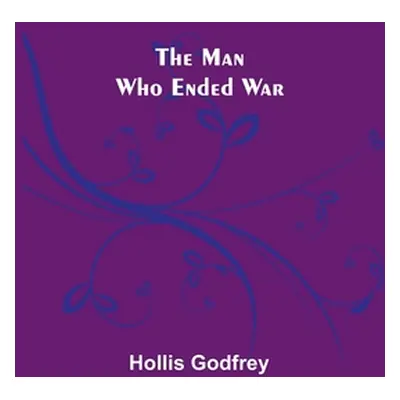 "The Man Who Ended War" - "" ("Godfrey Hollis")