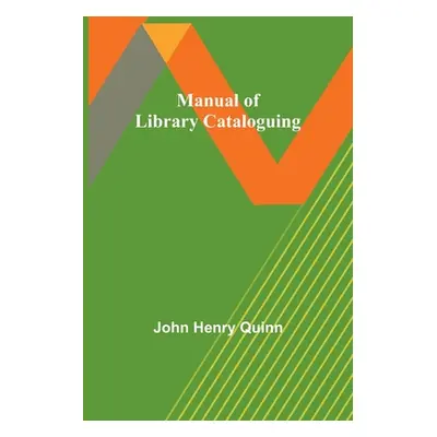 "Manual of Library Cataloguing" - "" ("Henry Quinn John")