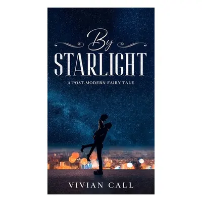 "By Starlight: A Post-Modern Fairy Tale" - "" ("Call Vivian G.")