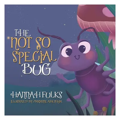 "The Not So Special Bug" - "" ("Fulks Hannah")