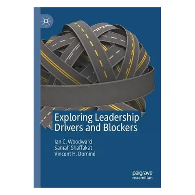 "Exploring Leadership Drivers and Blockers" - "" ("Woodward Ian C.")