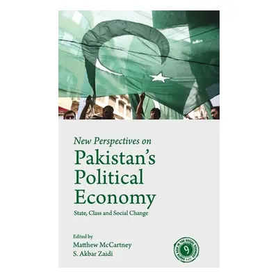 "New Perspectives on Pakistan's Political Economy: State, Class and Social Change" - "" ("McCart