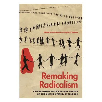 "Remaking Radicalism: A Grassroots Documentary Reader of the United States, 1973-2001" - "" ("Be