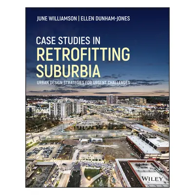 "Case Studies in Retrofitting Suburbia: Urban Design Strategies for Urgent Challenges" - "" ("Wi