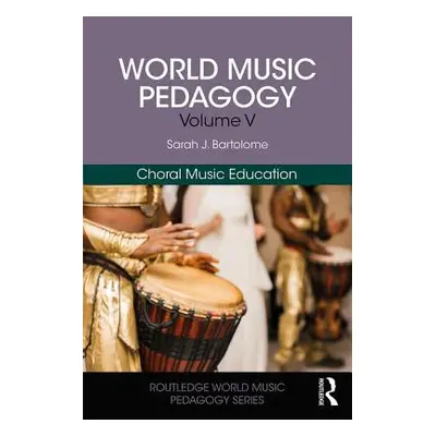 "World Music Pedagogy, Volume V: Choral Music Education" - "" ("Bartolome Sarah")