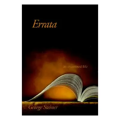 "Errata: An Examined Life" - "" ("Steiner George")