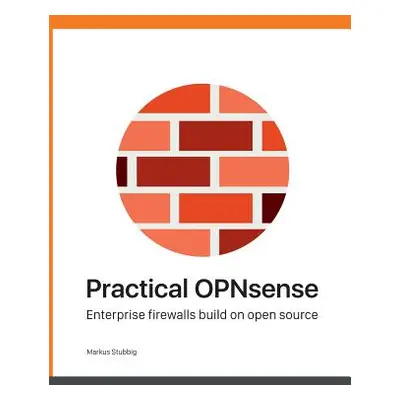 "Practical OPNsense: Enterprise firewalls build on open source" - "" ("Stubbig Markus")