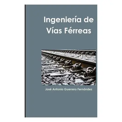 "Ingeniera de Vas Frreas" - "" ("Guerrero Fernndez Jos Antonio")