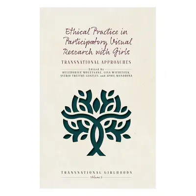 "Ethical Practice in Participatory Visual Research with Girls: Transnational Approaches" - "" ("