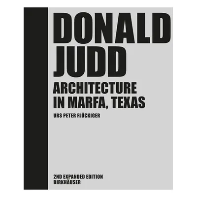 "Donald Judd" - "Architecture in Marfa, Texas" ("Fluckiger Urs Peter")