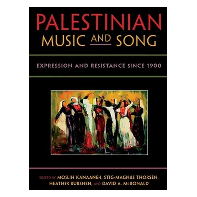 "Palestinian Music and Song: Expression and Resistance Since 1900" - "" ("Kanaaneh Moslih")