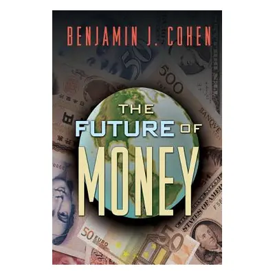 "The Future of Money" - "" ("Cohen Benjamin J.")