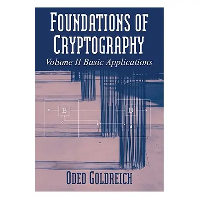 "Foundations of Cryptography: Volume 2, Basic Applications" - "" ("Goldreich Oded")