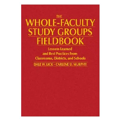 "The Whole-Faculty Study Groups Fieldbook: Lessons Learned and Best Practices From Classrooms, D