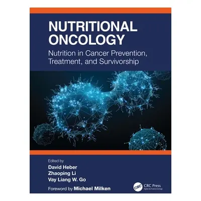 "Nutritional Oncology: Nutrition in Cancer Prevention, Treatment, and Survivorship" - "" ("Heber