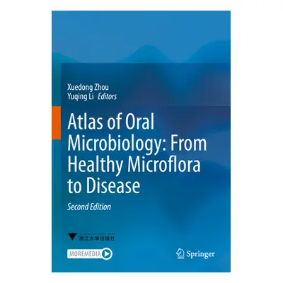 "Atlas of Oral Microbiology: From Healthy Microflora to Disease" - "" ("Zhou Xuedong")