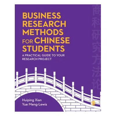 "Business Research Methods for Chinese Students: A Practical Guide to Your Research Project" - "