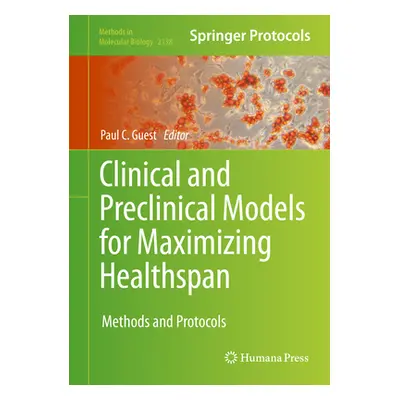 "Clinical and Preclinical Models for Maximizing Healthspan: Methods and Protocols" - "" ("Guest 