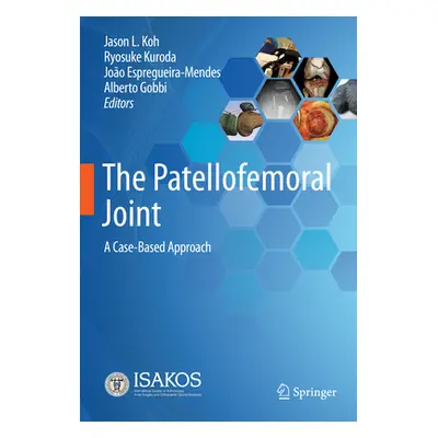 "The Patellofemoral Joint: A Case-Based Approach" - "" ("Koh Jason L.")