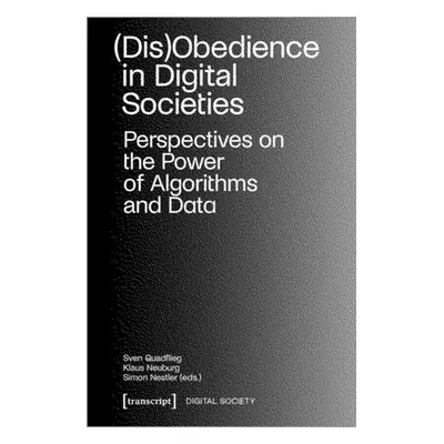 "(Dis)Obedience in Digital Societies: Perspectives on the Power of Algorithms and Data" - "" (""