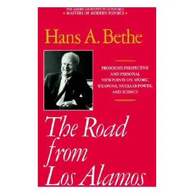 "The Road from Los Alamos: Collected Essays of Hans A. Bethe" - "" ("Bethe Hans A.")