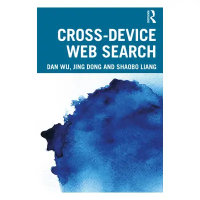 "Cross-Device Web Search" - "" ("Wu Dan")