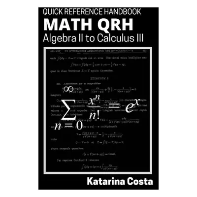 "Math QRH: Algebra II to Calculus III" - "" ("Costa Katarina")