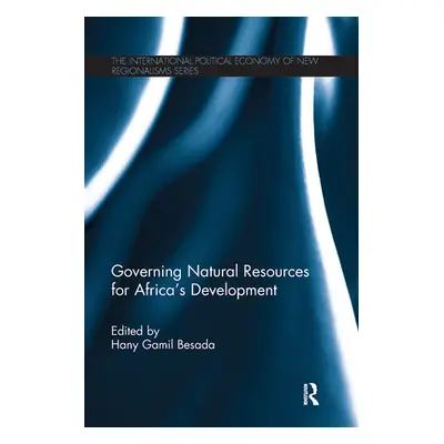 "Governing Natural Resources for Africa's Development" - "" ("Besada Hany")