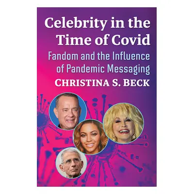 "Celebrity in the Time of Covid: Fandom and the Influence of Pandemic Messaging" - "" ("Beck Chr